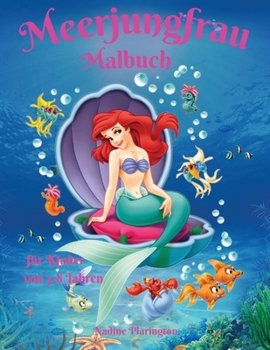 Meerjungfrau-Malbuch für Kinder von 3-8 Jahren: Erstaunliche Meerjungfrauen Illustrationen, und niedliche Freunde aus dem Meer für Mädchen