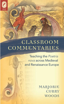 Classroom Commentaries: Teaching the Poetria nova across Medieval and Renaissance Europe - Book  of the Text and Context