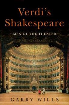 Verdi's Shakespeare: Men of the Theater