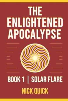 Paperback The Enlightened Apocalypse: Book 1 - Solar Flare Book