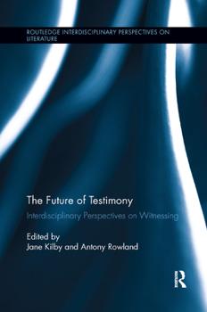 Paperback The Future of Testimony: Interdisciplinary Perspectives on Witnessing Book