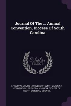 Paperback Journal of the ... Annual Convention, Diocese of South Carolina Book