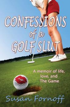 Paperback Confessions of a Golf Slut: A Memoir of Life, Love, and The Game Book