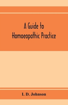 Paperback A guide to homoeopathic practice; designed for the use of families and private individuals Book