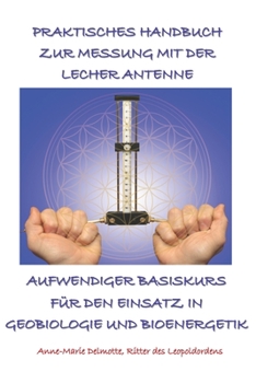 Paperback Praktisches Handbuch Zur Messung Mit Der Lecher Antenne - Aufwendiger Basiskurs Für Den Einsatz in Geobiologie Und Bioenergetik [German] Book