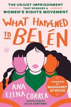 Paperback What Happened to Belén: The Unjust Imprisonment That Sparked a Women's Rights Movement Book
