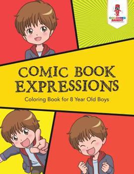 Paperback Comic Book Expressions: Coloring Book for 8 Year Old Boys Book