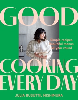 Paperback Good Cooking Every Day: Simple Recipes. Beautiful Menus. All Year Round. Book