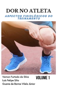 Paperback Dor No Atleta: : aspectos fisiológicos do treinamento Volume 1 [Portuguese] Book