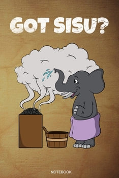 Got Sisu?: Wellness Notizbuch Therme f�r Saunameister Spa Geschenk Saunaclub zum Saunieren I Spr�che Sauna Tagebuch Heft Heimsauna Memo Saunahaus Notizen Wellnessurlaub Block Saunag�nger Heft I Gr��e 