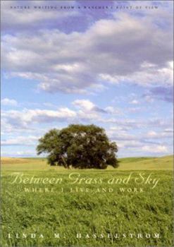 Hardcover Between Grass and Sky: Where I Live and Work Book