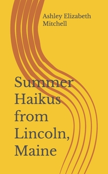 Summer Haikus from Lincoln, Maine