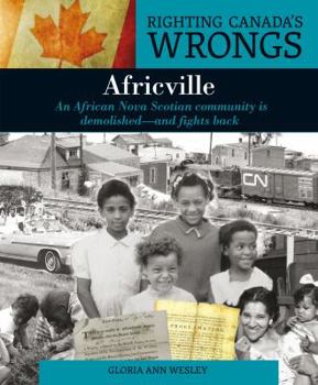 Hardcover Righting Canada's Wrongs: Africville: An African Nova Scotian Community Is Demolished -- And Fights Back Book