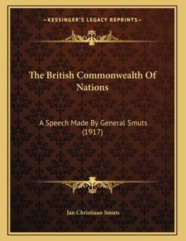Paperback The British Commonwealth Of Nations: A Speech Made By General Smuts (1917) Book