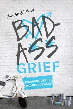 Paperback Badass Grief: Changing Gears, Moving Forward Book