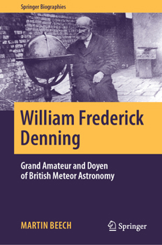 Hardcover William Frederick Denning: Grand Amateur and Doyen of British Meteor Astronomy Book