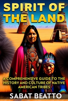 Paperback Spirit of the land: A Comprehensive Guide to the History and Culture of Native American Tribes Book