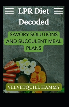 Paperback LPR Diet Decoded: Savory Solutions and Succulent Meal Plans Book