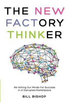 Paperback The New Factory Thinker: Surviving And Succeeding In A Marketplace Disrupted By Technology Book
