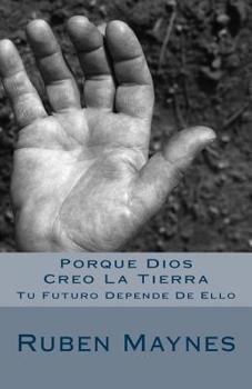 Paperback Porque Dios Creo La Tierra: Tu Futuro Depende De Ello [Spanish] Book