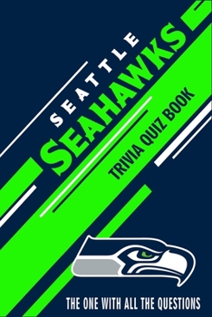 Paperback Seattle Seahawks Trivia Quiz Book: The One With All The Questions Book