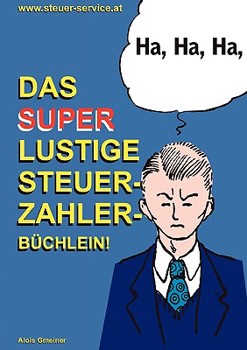 Paperback Das super lustige Steuerzahler Büchlein: Auch zur Erheiterung von Steuerberatern, Buchhaltern, Finanzbeamten, Bankern und Steuerflüchtlingen; [German] Book