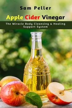 Paperback Apple Cider Vinegar: The Miracle Body Cleansing & Healing Support System Book
