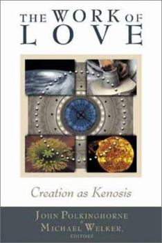 Paperback The Work of Love: Creation as Kenosis Book