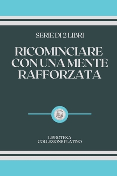 Paperback Ricominciare Con Una Mente Rafforzata: serie di 2 libri [Italian] Book
