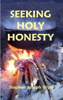 Paperback Seeking Holy Honesty: poems & pictures & songs Book