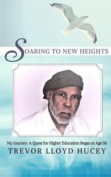 Paperback Soaring to New Heights: My Quest for an Education That Began at Age 56 Book