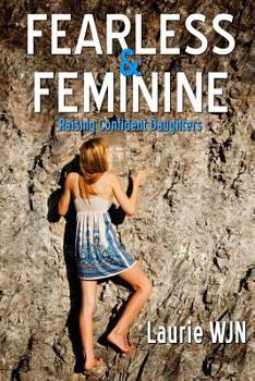 Paperback Fearless and Feminine: Raising Confident Daughters Book