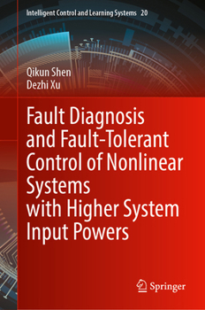 Hardcover Fault Diagnosis and Fault-Tolerant Control of Nonlinear Systems with Higher System Input Powers Book