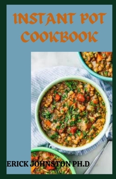 Instant Pot Cookbook: Delicious Easy Recipes for Your Electric Pressure Cooker