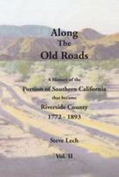 Paperback Along the Old Roads, Volume II: A History of the Portion of Southern California That Became Riverside County 1772-1893 Book