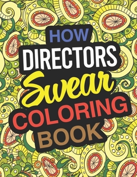 Paperback How Directors Swear Coloring Book: Director Coloring Book