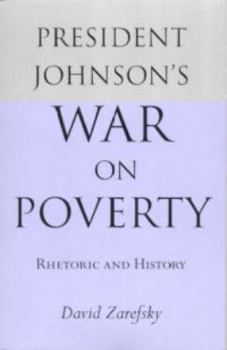 President Johnson's War on Poverty: Rhetoric and History - Book  of the Studies in Rhetoric and Communication