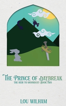 Paperback The Prince of Daybreak: The Heir to Moondust: Book Two Book