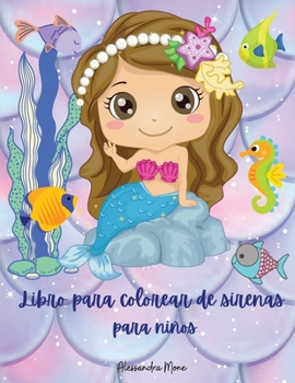Libro para colorear de sirenas para niños: - Libro para colorear de sirenas para niños para niñas y niños de 4 a 8 años, de 9 a 12 años lindas sirenas 70 sirenas y amigos del mar