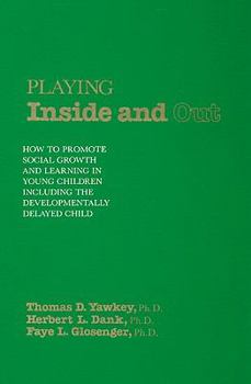 Hardcover Playing Inside and Out: How to Promote Social Growth and Learning in Young Children Including the Developmentally Delayed Child Book