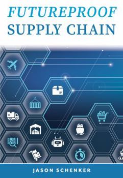 Paperback Futureproof Supply Chain: Planning for Disruption Risks and Opportunities in the Lifeline of the Global Economy Book