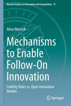 Paperback Mechanisms to Enable Follow-On Innovation: Liability Rules vs. Open Innovation Models Book