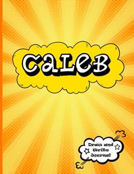 Caleb : Personalized Journal for Boys, Collection of Names/Initials Journals, XL 8. 5x11 Primary Composition Notebook/Journal Pre-K - Grade 2, Kindergarten Journal