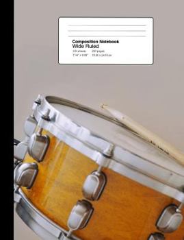 Paperback Composition Notebook Wide Ruled 7.44 X 9.69 Inches 100 Sheets / 200 Pages: Music Lover Snare Drum Book