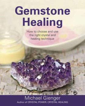 Paperback Gemstone Healing: How to Choose and Use the Right Crystal and Healing Technique Book