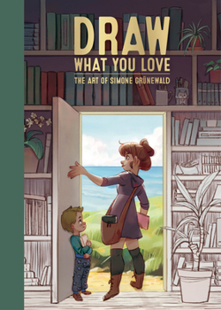 Hardcover Draw What You Love: The Art of Simone Grünewald Book