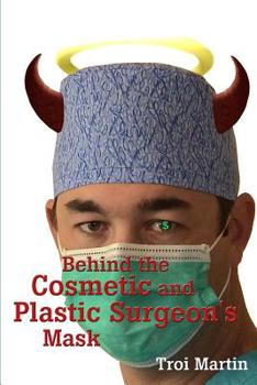 Paperback Behind the Cosmetic and Plastic Surgeon's Mask Book