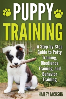 Paperback Puppy Training: A Step-by-Step Guide to Potty Training, Obedience Training, and Behavior Training Book