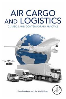 Paperback Air Cargo and Logistics: Classics and Contemporary Practice Book