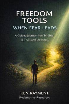 Paperback Freedom Tools: When Fear Leads: A Guided Journey from Hiding to Trust and Openness Book